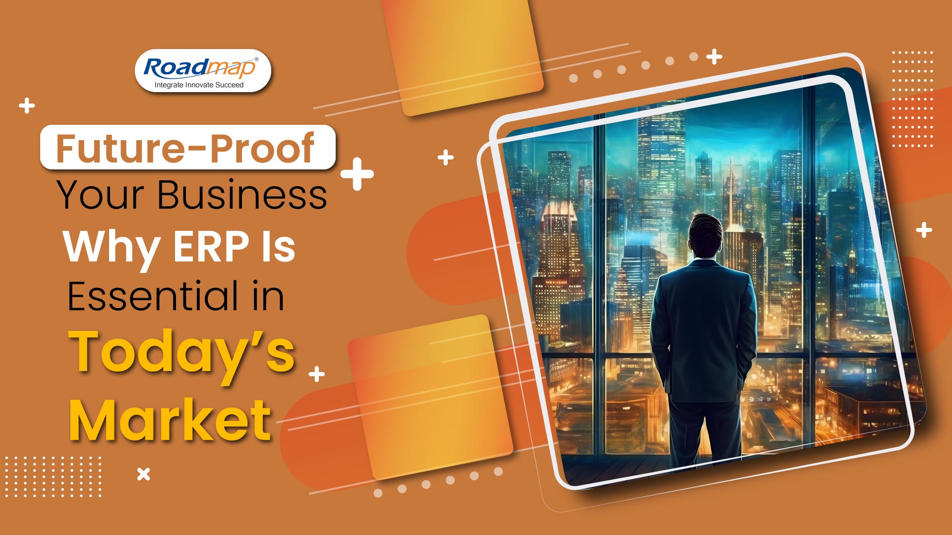 Future-Proof Your Business: Why ERP Is Essential in Today’s Market