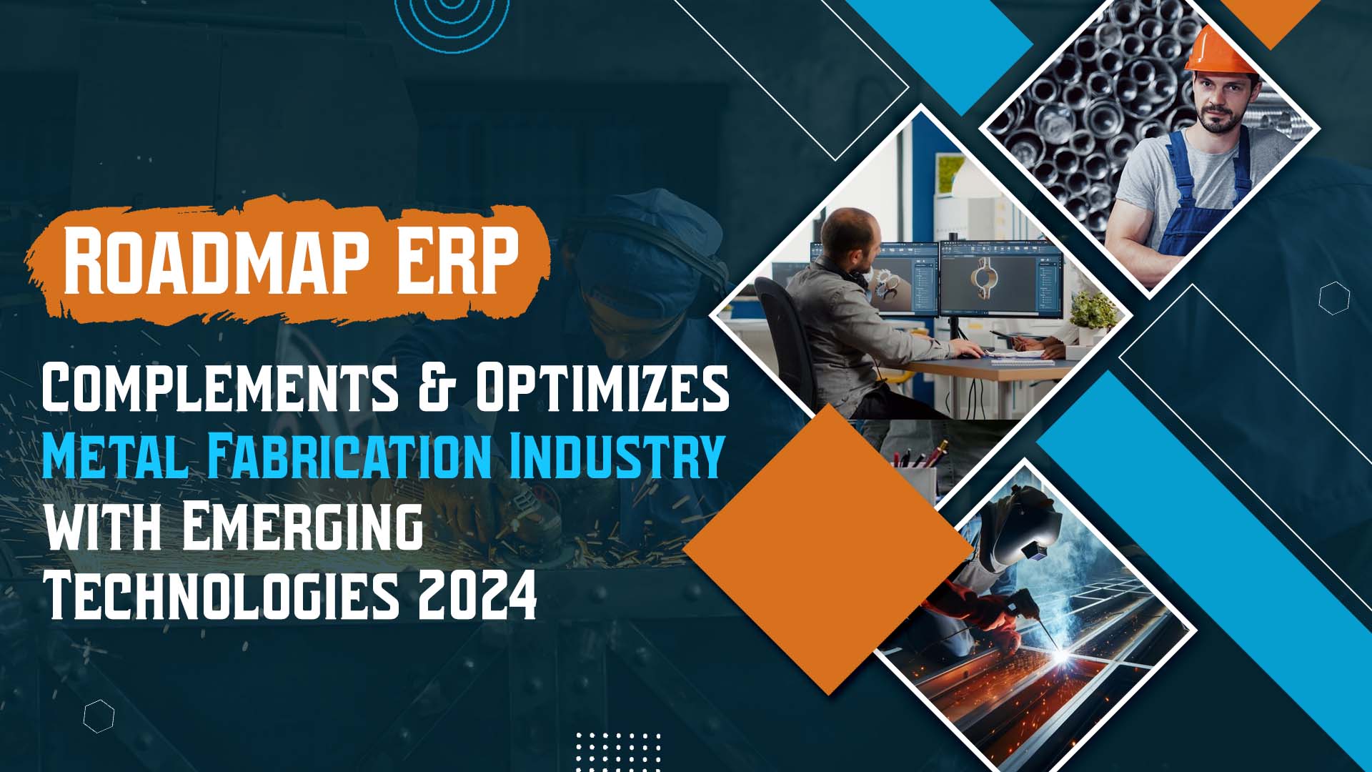 Roadmap ERP Complements and Optimizes Metal Fabrication Industry with Emerging Technologies 2024