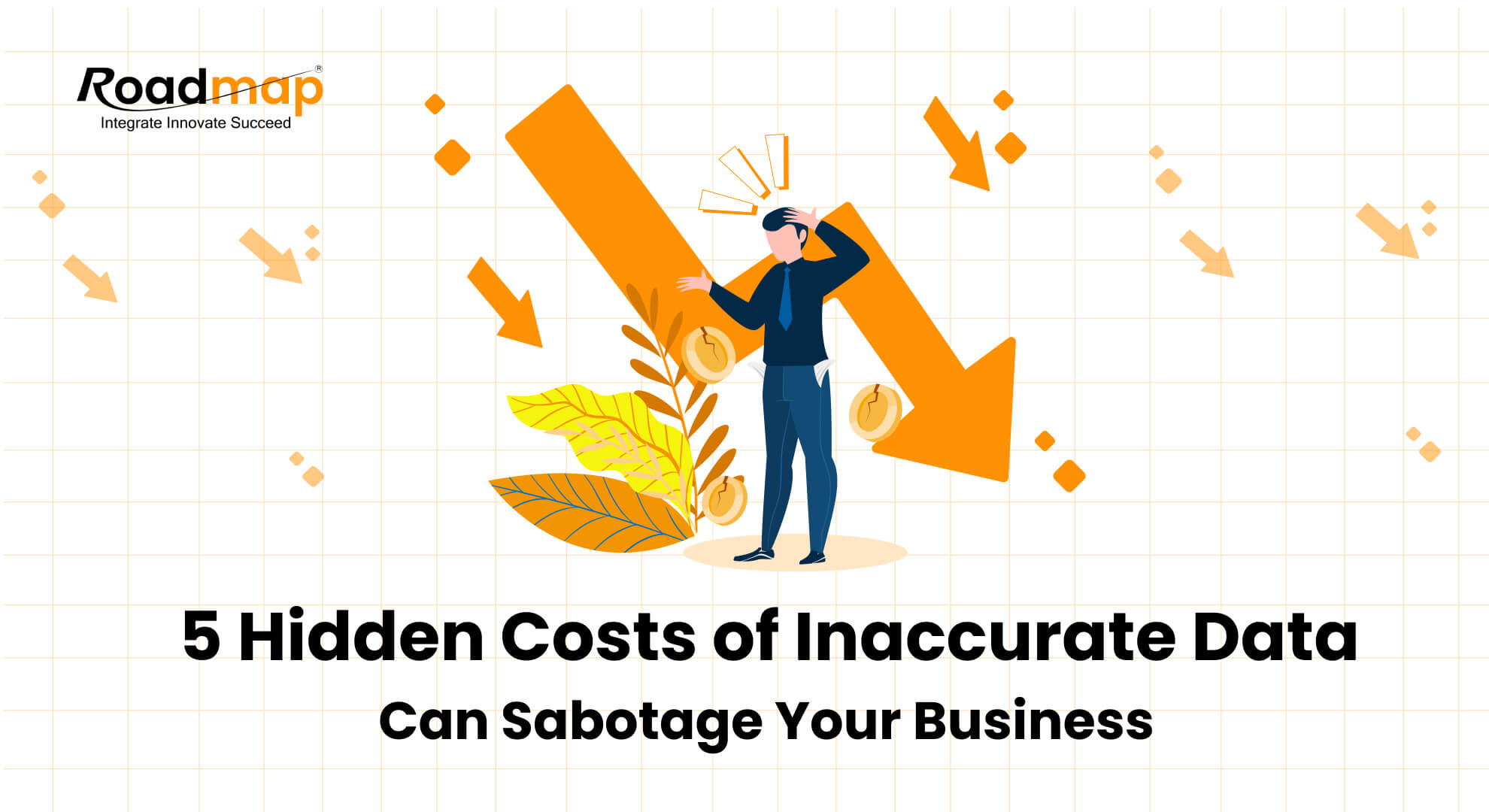 5 Hidden Costs of Inaccurate Data Can Sabotage Your Business