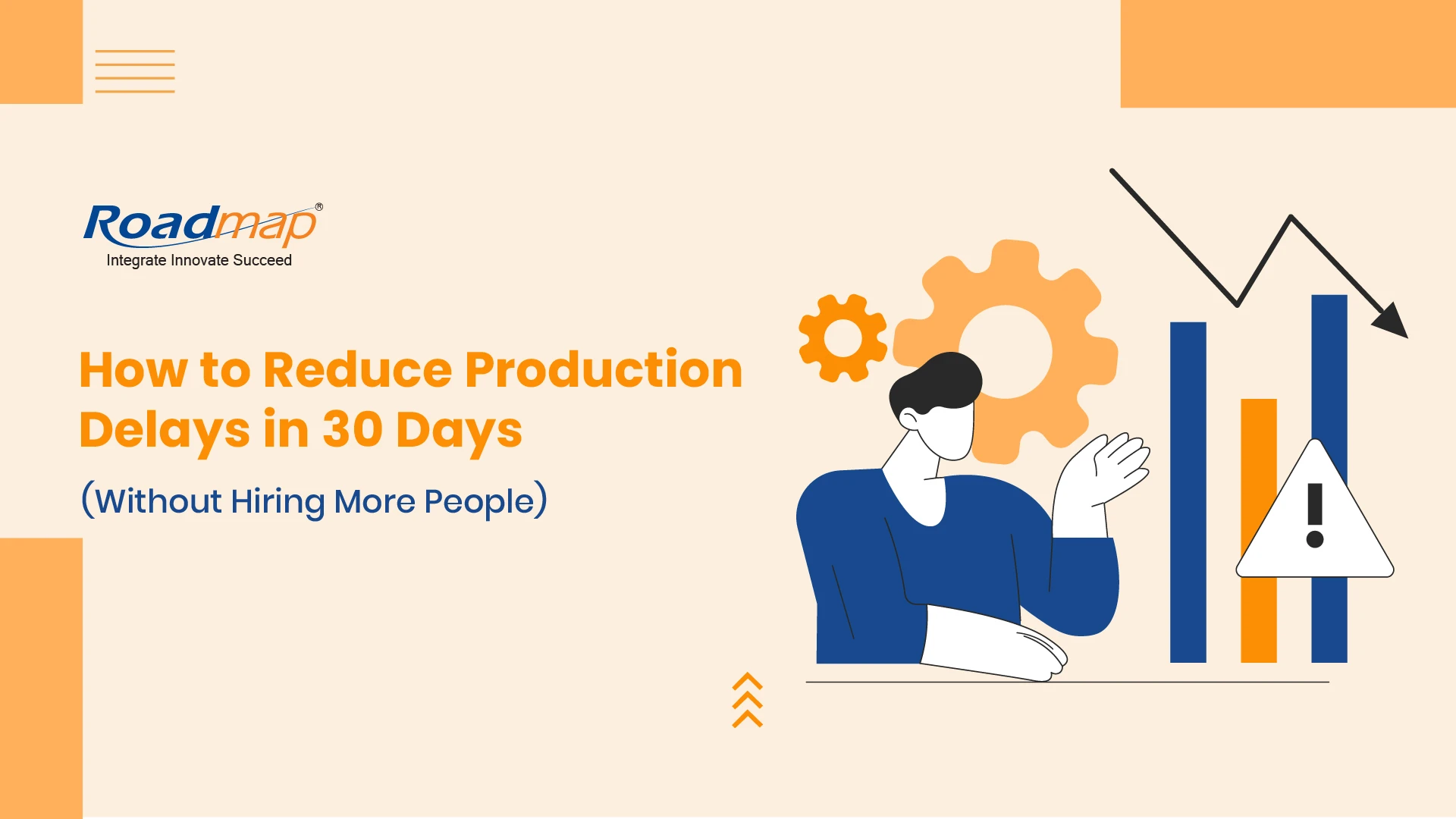 How to Reduce Production Delays in 30 Days Without Hiring More People